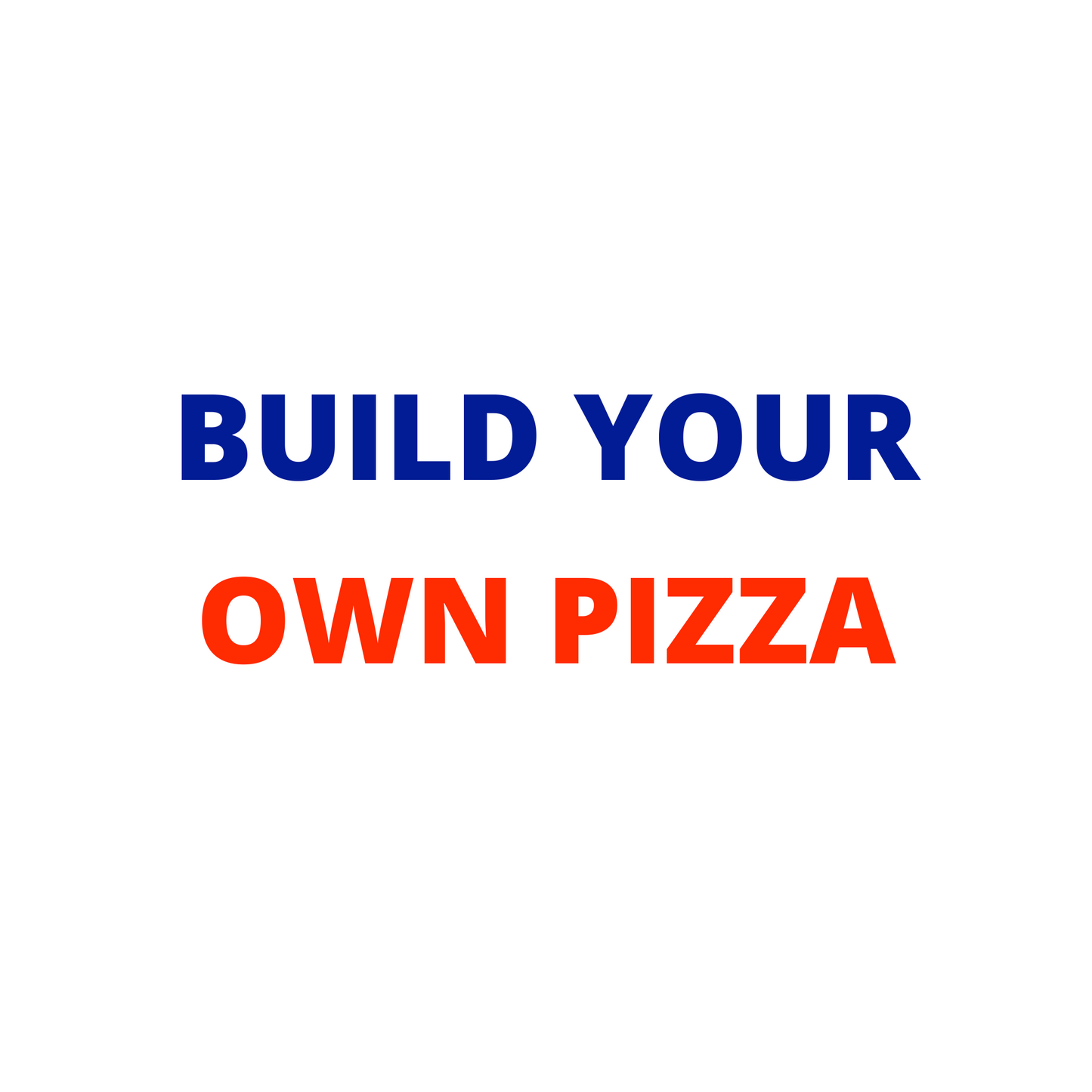 Build Your Own Pizza